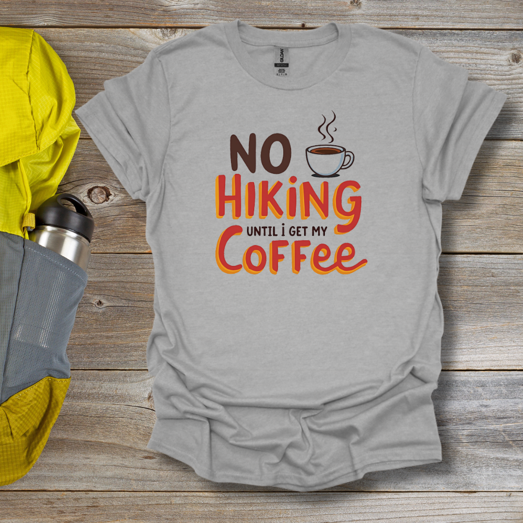 No Hiking Before Coffee T-Shirt