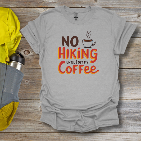 No Hiking Before Coffee T-Shirt