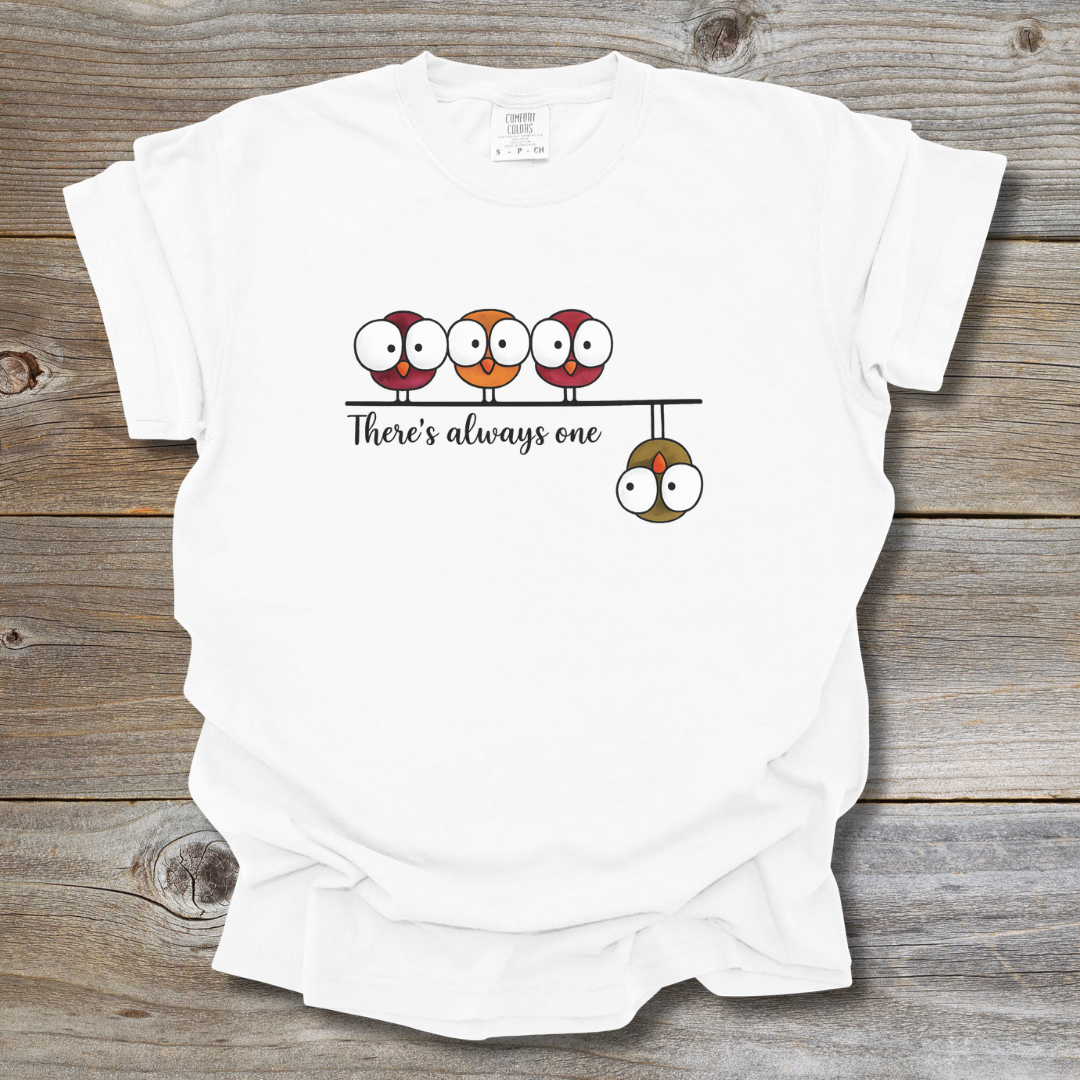 There's Always One T-Shirt