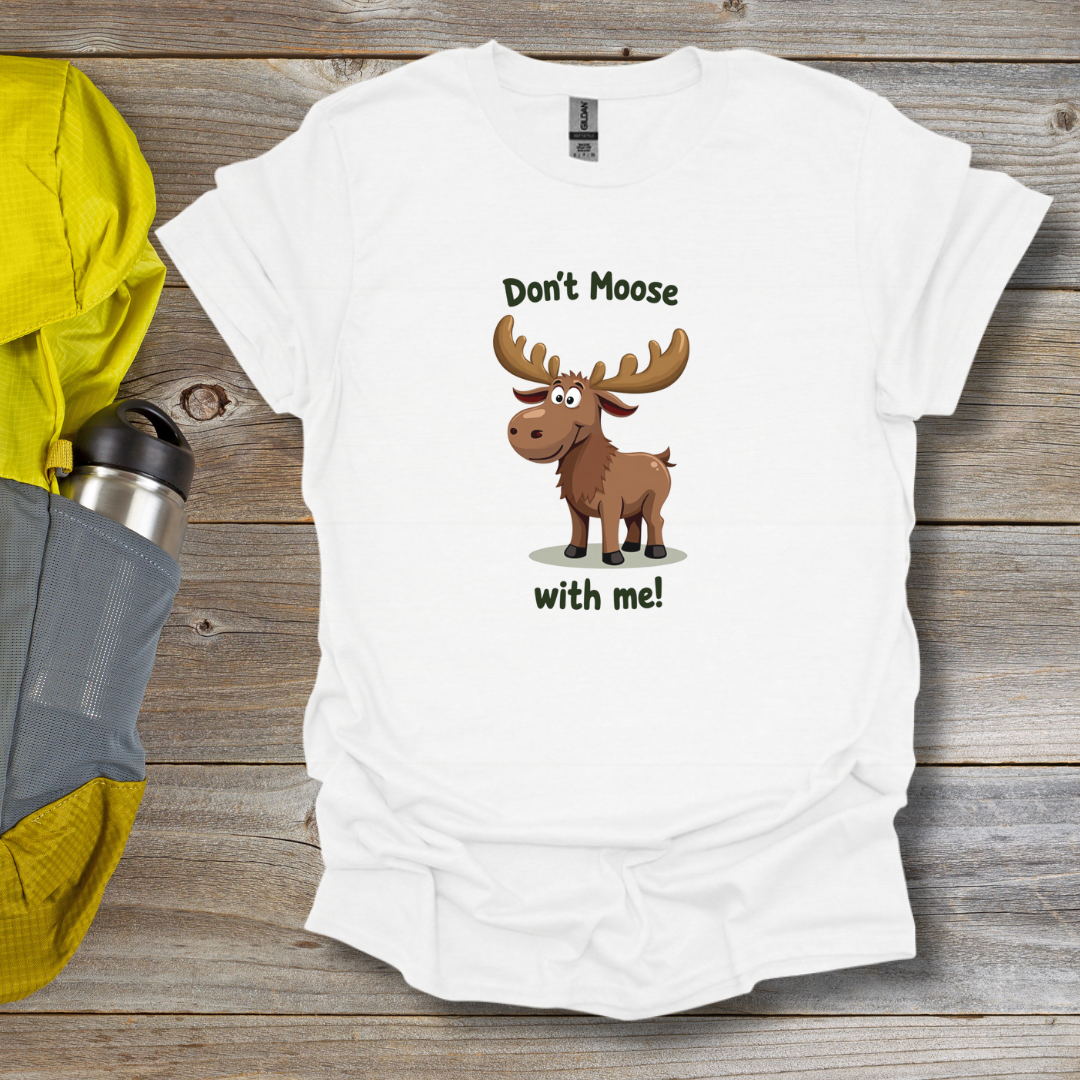 Don't Moose T-Shirt