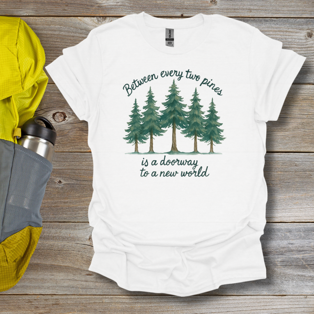 Between Every Two Pines T-Shirt