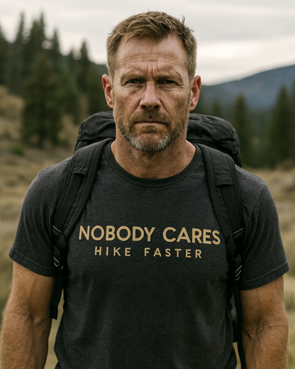 Nobody Cares Hike Faster T-Shirt
